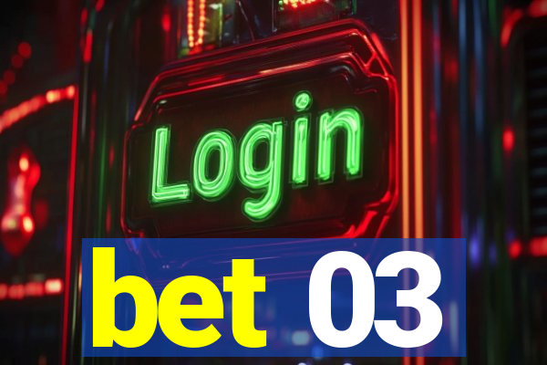 bet 03